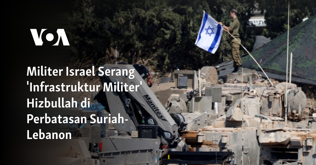 Serangan Militer Israel Terhadap Infrastruktur Militer Hizbullah di Perbatasan Suriah-Lebanon