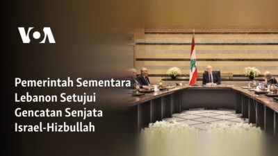 Pemerintah Sementara Lebanon Setujui Gencatan Senjata antara Israel dan Hizbullah