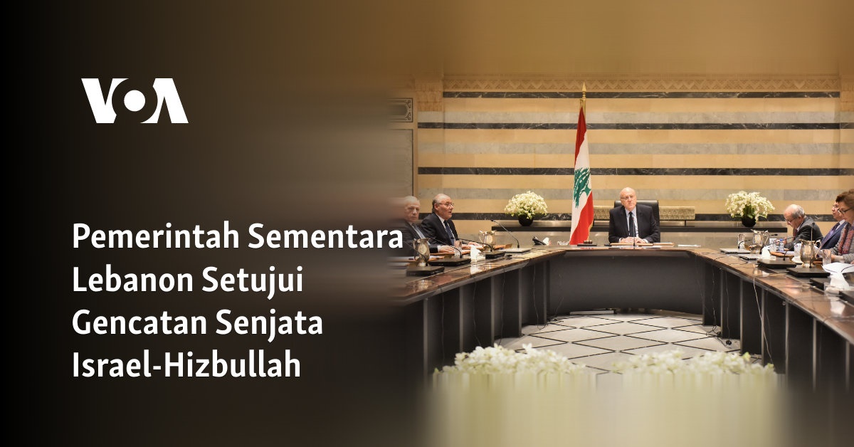 Pemerintah Sementara Lebanon Setujui Gencatan Senjata antara Israel dan Hizbullah