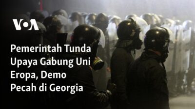 Pemerintah Menunda Rencana Bergabung dengan Uni Eropa, Aksi Demo Meletus di Georgia