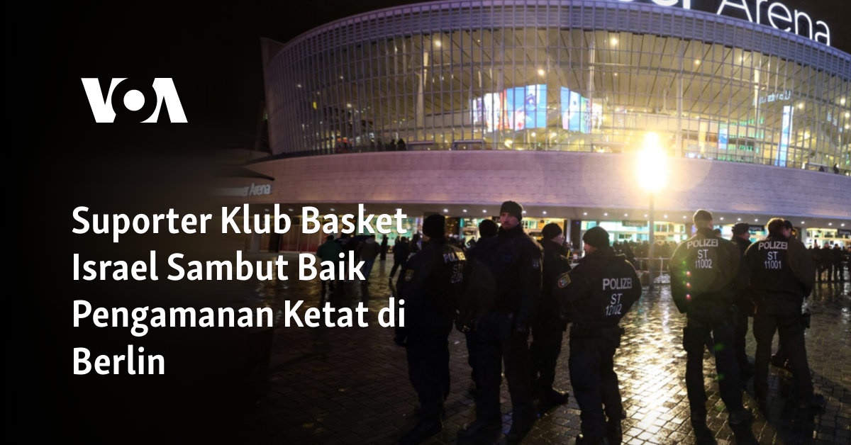 Suporter Klub Basket Israel Mendukung Pengamanan Ketat di Berlin