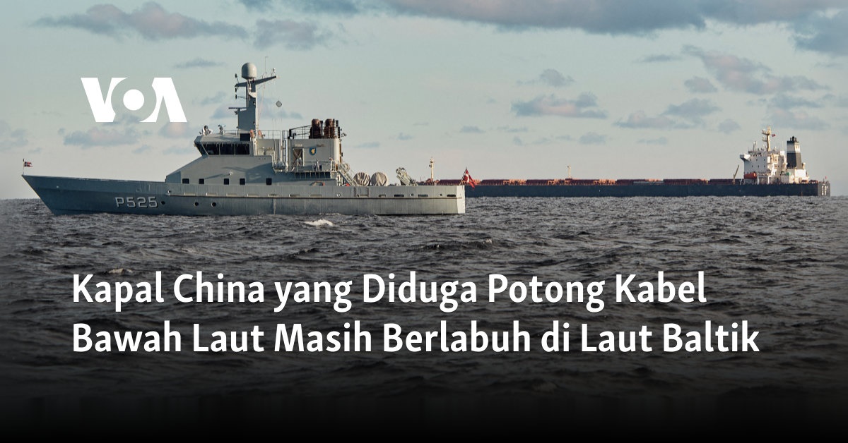 "Kapal China yang Dituduh Memotong Kabel Bawah Laut Masih Merapat di Laut Baltik"