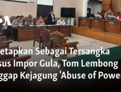 Tom Lembong Menganggap Kejagung Melakukan ‘Penyalahgunaan Kekuasaan’ dalam Kasus Impor Gula