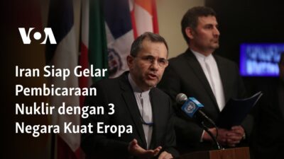 Iran Bersiap untuk Mengadakan Pembicaraan Nuklir dengan Tiga Negara Eropa Paling Berpengaruh