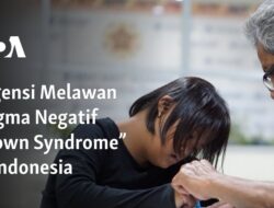 Pentingnya Memerangi Stigma Buruk terhadap Sindrom Down di Indonesia