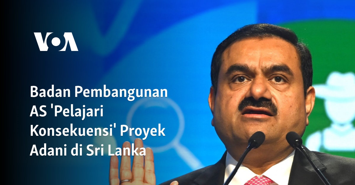 Badan Pembangunan AS Memeriksa Dampak Proyek Adani di Sri Lanka