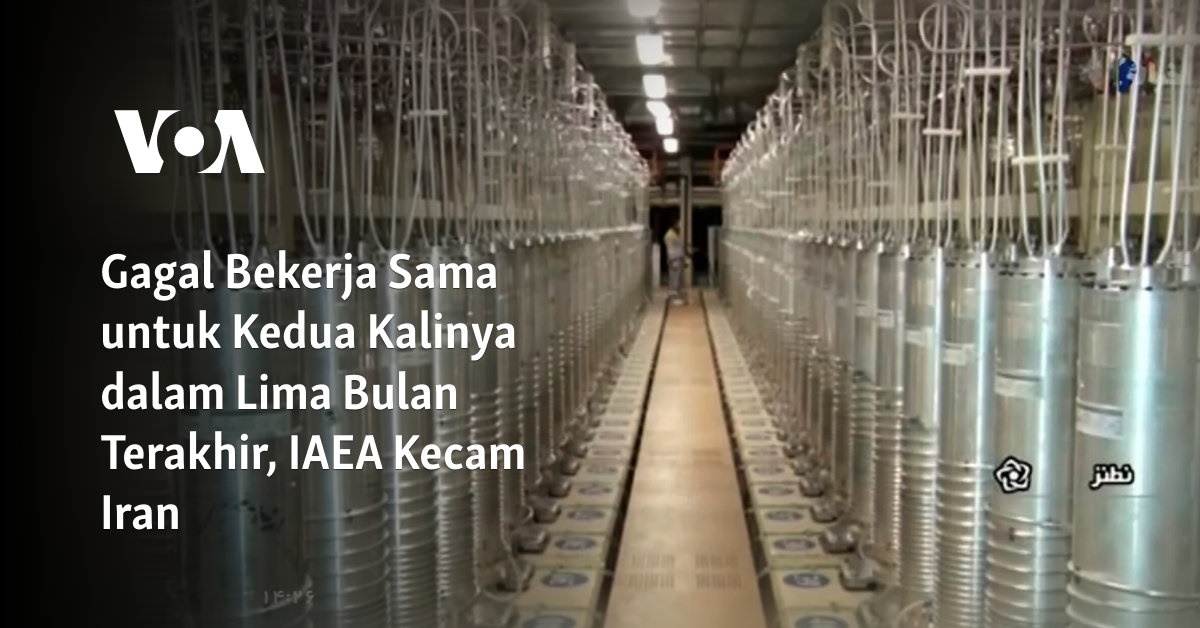 IAEA Mengutuk Iran karena Kegagalan Kerja Sama Kedua Kalinya dalam Lima Bulan Terakhir