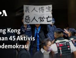 45 Aktivis Prodemokrasi Hong Kong Tetap Berjuang