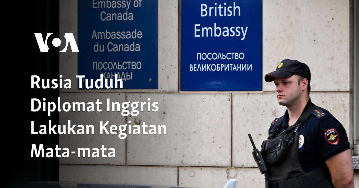 Rusia Menuduh Diplomat Inggris Terlibat dalam Kegiatan Spionase