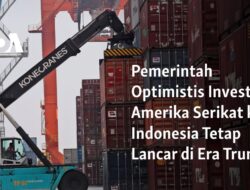 Pemerintah yakin Investasi AS ke Indonesia akan Tetap Berjalan Lancar di Bawah Pemerintahan Trump