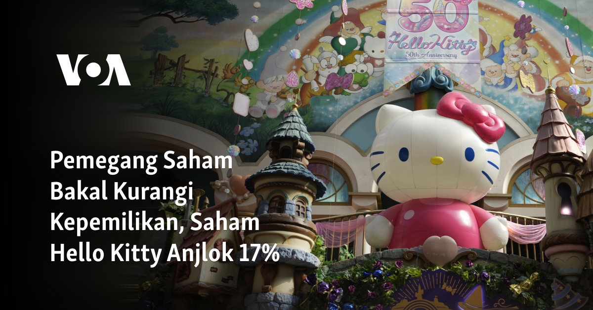 Pemegang Saham Akan Memotong Saham, Harga Saham Hello Kitty Turun 17%