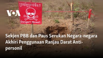 "Panggilan Sekjen PBB dan Paus untuk Mengakhiri Penggunaan Ranjau Darat Anti-personil oleh Negara-negara"