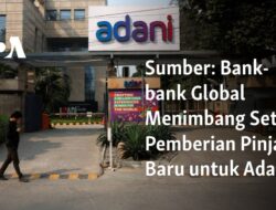 “Pertimbangan Bank-bank Global untuk Menghentikan Pinjaman Baru kepada Adani”