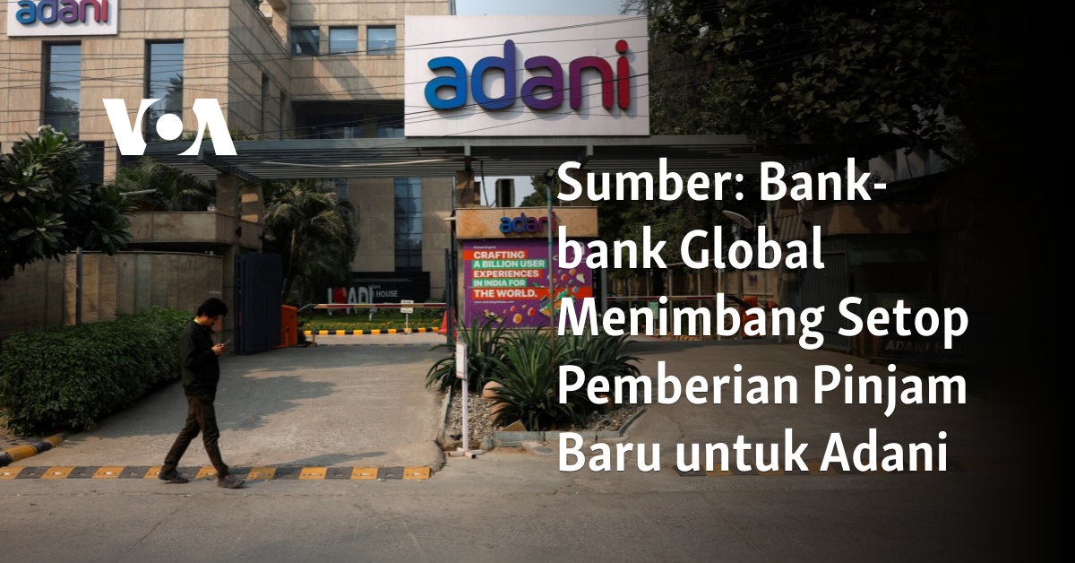 "Pertimbangan Bank-bank Global untuk Menghentikan Pinjaman Baru kepada Adani"