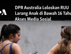 DPR Australia Mengesahkan Larangan Anak di Bawah 16 Tahun Mengakses Media Sosial