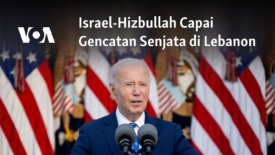 Israel-Hizbullah Mencapai Kesepakatan Gencatan Senjata di Lebanon