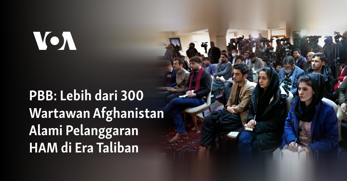 Lebih dari 300 Wartawan Afghanistan Mengalami Pelanggaran HAM di Masa Pemerintahan Taliban