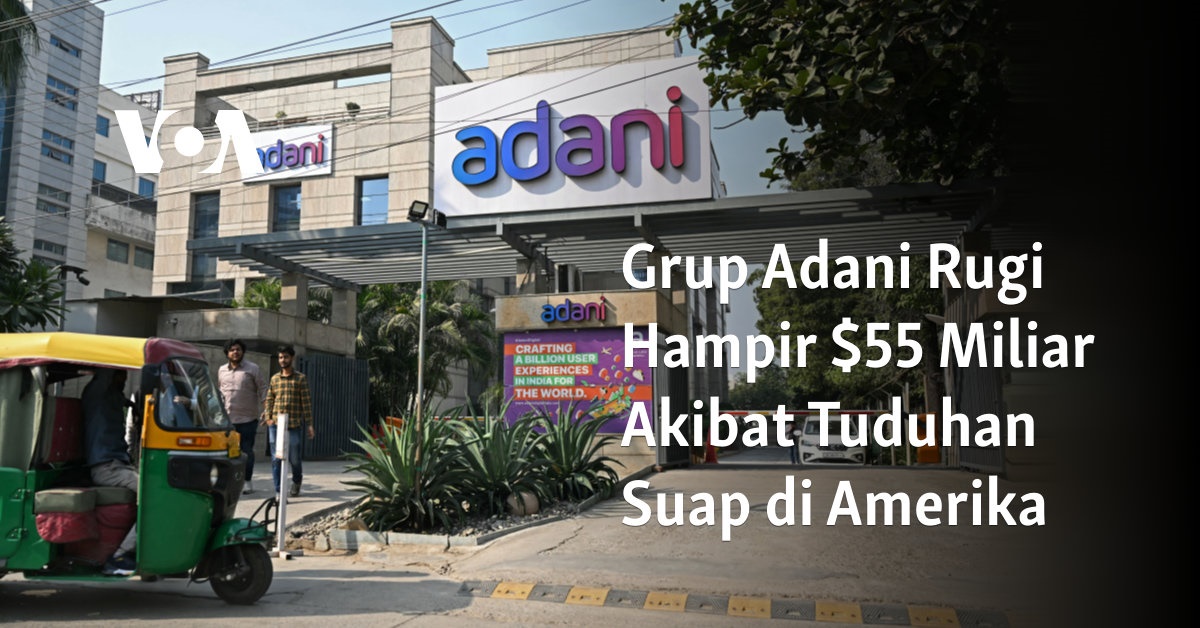 Grup Adani Merugi Hampir $55 Miliar karena Kasus Suap di Amerika