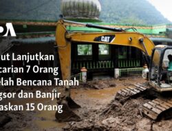 “Berlanjutnya Upaya Pencarian 7 Korban Setelah Tragedi Tanah Longsor dan Banjir Menelan 15 Korban Jiwa”