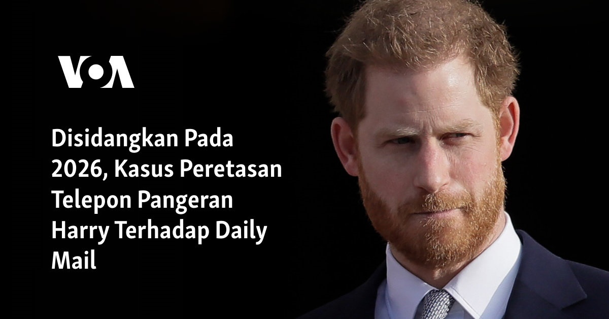 "Kasus Peretasan Telepon Pangeran Harry: Disidangkan Tahun 2026"