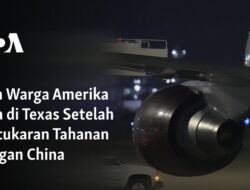 “Tiga Orang Amerika Tiba di Texas Setelah Diplomasi Tukar Tahanan dengan China”