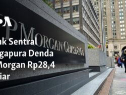 Bank Sentral Singapura Menghukum JPMorgan dengan Denda Rp28,4 Miliar