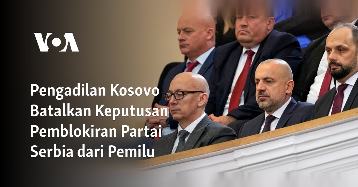 Pengadilan Kosovo Membatalkan Larangan Partai Serbia dalam Pemilu