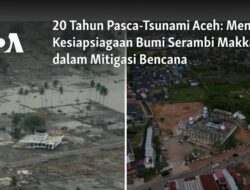 Mempersiapkan Bumi Aceh sebagai Kawasan Mitigasi Bencana