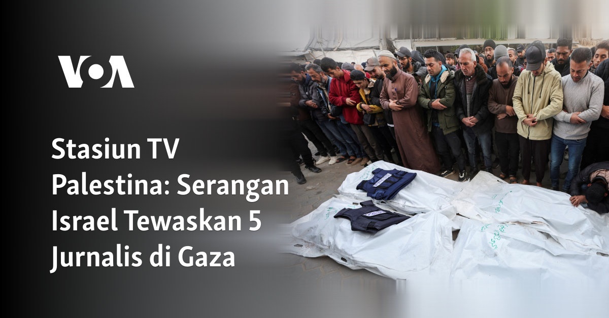 Serangan Israel Membunuh 5 Wartawan di Gaza