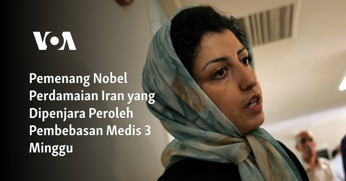 Pemenang Nobel Perdamaian Iran yang Dipenjara Diberikan Pembebasan Medis Setelah 3 Minggu