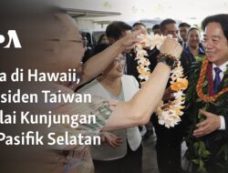 “Kunjungan Presiden Taiwan ke Pasifik Selatan Dimulai dengan Kedatangan di Hawaii”