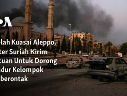 Pasca Penguasaan Aleppo, Tentara Suriah Kirim Bantuan untuk Mengusir Kelompok Pemberontak