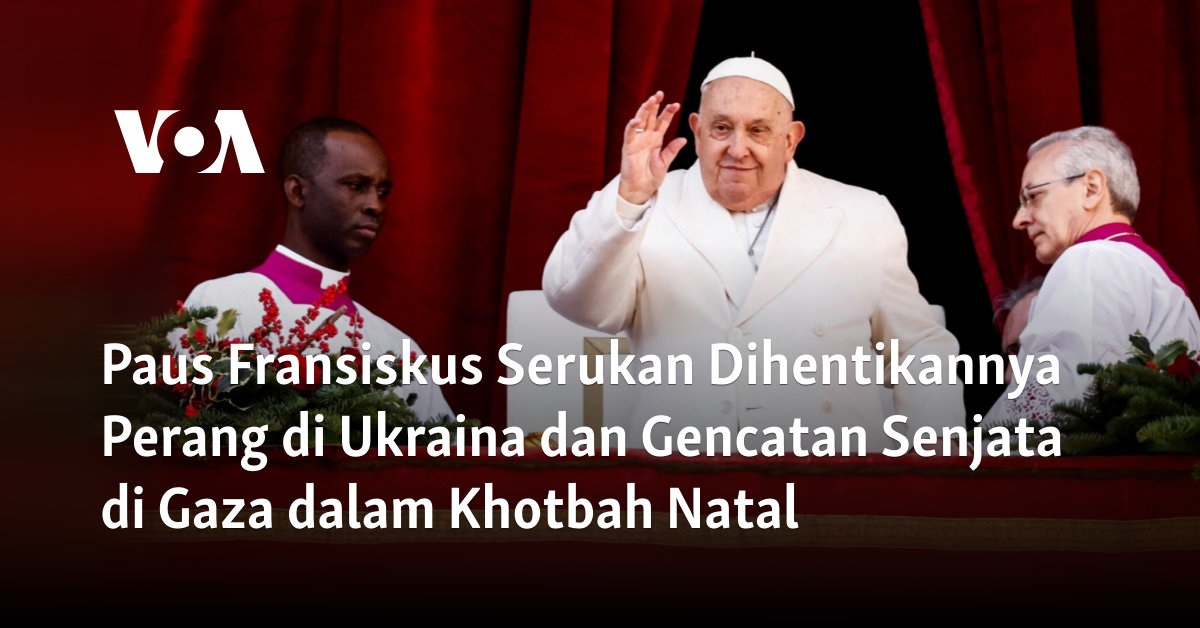 Paus Fransiskus Mendorong Perdamaian di Ukraina dan Gaza dalam Khotbah Natal