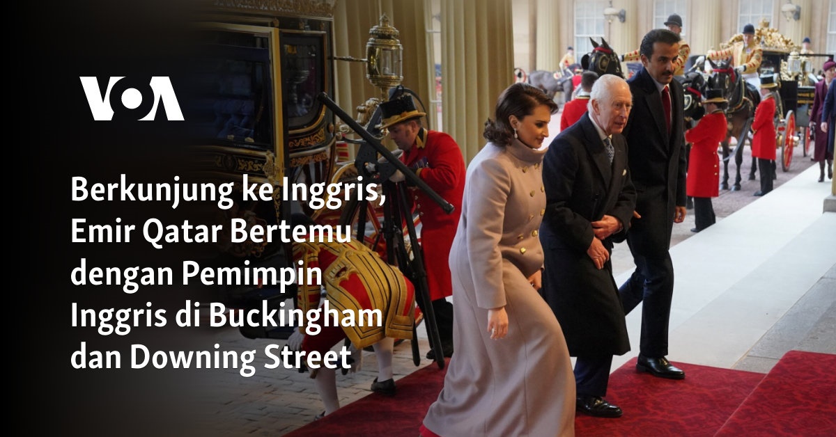 "Kunjungan Emir Qatar ke Inggris: Pertemuan dengan Pemimpin Inggris di Buckingham dan Downing Street"