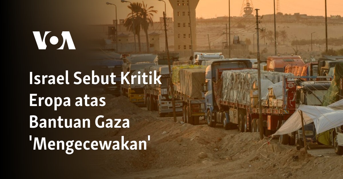 Kritik Eropa terhadap Bantuan Gaza: Kekecewaan Israel