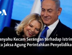 Netanyahu Mengutuk Serangan terhadap Istrinya setelah Jaksa Agung Memerintahkan Penyelidikan