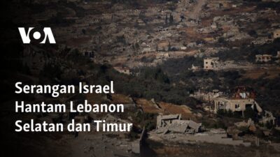 Israel Melancarkan Serangan di Bagian Selatan dan Timur Lebanon