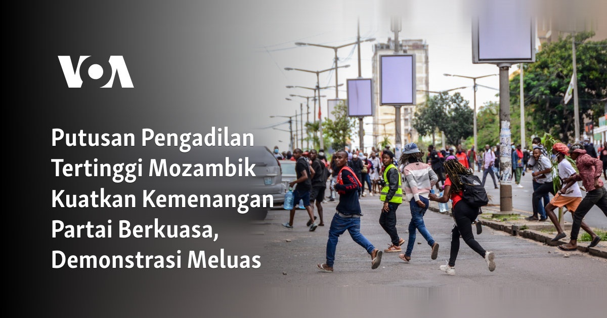 Keputusan Mahkamah Agung Mozambik Menguatkan Kemenangan Partai Penguasa, Aksi Demonstrasi Kian Meluas