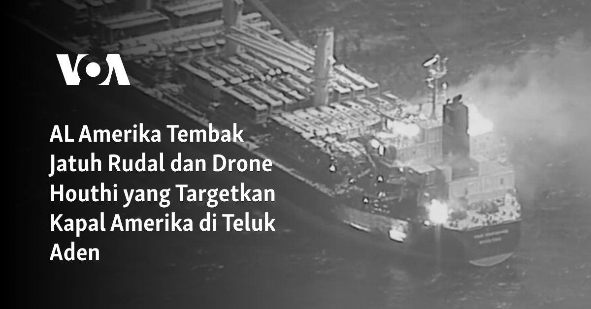 Amerika Tembak Jatuh Rudal dan Drone Houthi yang Menyerang Kapal di Teluk Aden