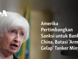 Pertimbangan Amerika terhadap Sanksi Bank China dan Pembatasan Armada Gelap Tanker Minyak