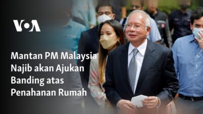 Mantan PM Malaysia Najib akan Melakukan Banding terhadap Penahanan di Rumah