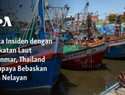 Upaya Bersama Angkatan Laut Myanmar dan Thailand untuk Membebaskan Para Nelayan Pasca Insiden