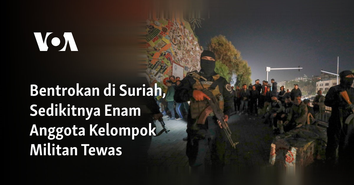 Enam Anggota Kelompok Militan Tewas dalam Bentrokan di Suriah