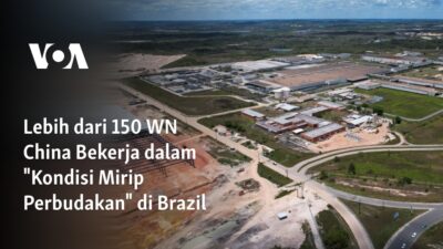 Lebih dari 150 Warga Negara China Terjebak dalam “Kondisi Kerja Menyerupai Perbudakan” di Brazil