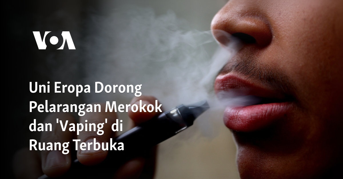 Uni Eropa Mendorong Larangan Merokok dan 'Vaping' di Tempat Terbuka