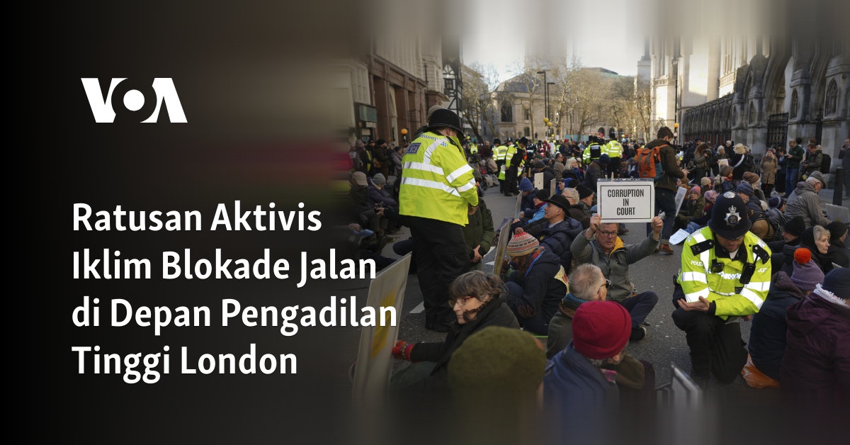 Ratusan Aktivis Iklim Menutup Akses Jalan di Depan Pengadilan Tinggi London