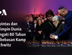 Pemimpin Dunia Bersatu untuk Mengenang 80 Tahun Pembebasan Kamp Auschwitz