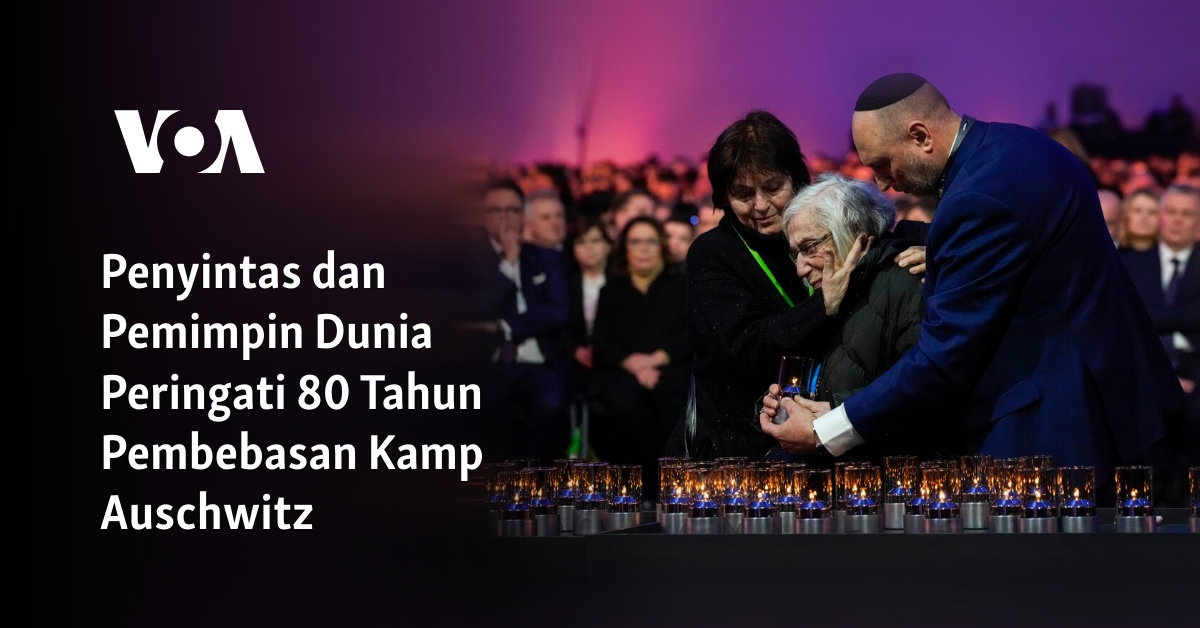 Pemimpin Dunia Bersatu untuk Mengenang 80 Tahun Pembebasan Kamp Auschwitz