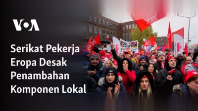 Serikat Pekerja Eropa Mendorong Peningkatan Penggunaan Komponen Lokal