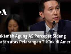 Pengadilan Tinggi AS Mempercepat Perkara Larangan TikTok di Amerika